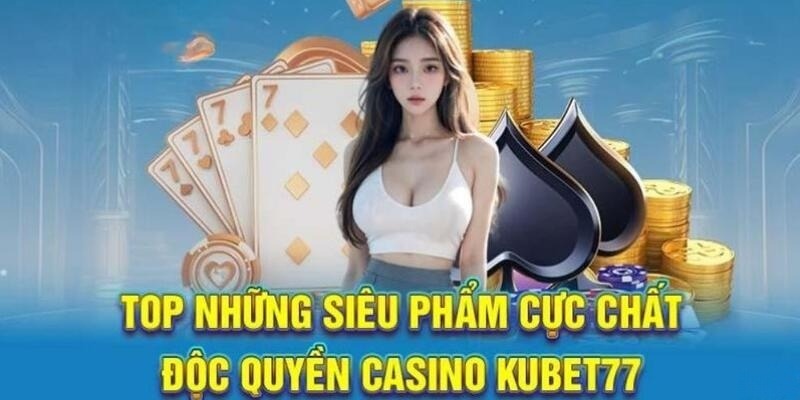 Các sảnh casino nổi bật tại trang game Kubet77