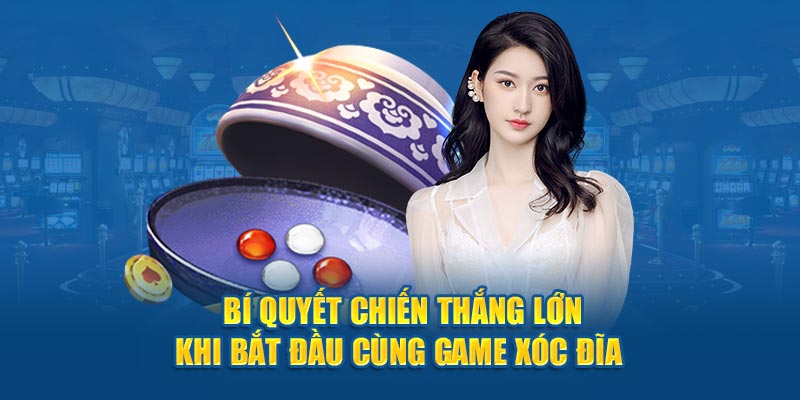  Bí quyết chiến thắng lớn khi bắt đầu cùng game Xóc Đĩa