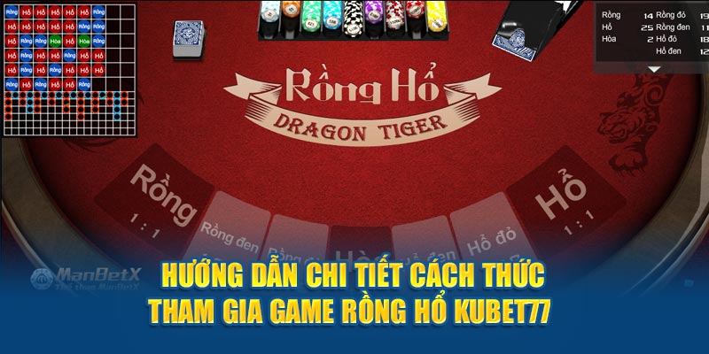 Hướng dẫn chi tiết cách thức tham gia game Rồng Hổ KUBET77 