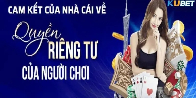 Kubet77 thực thi chính sách quyền riêng tư