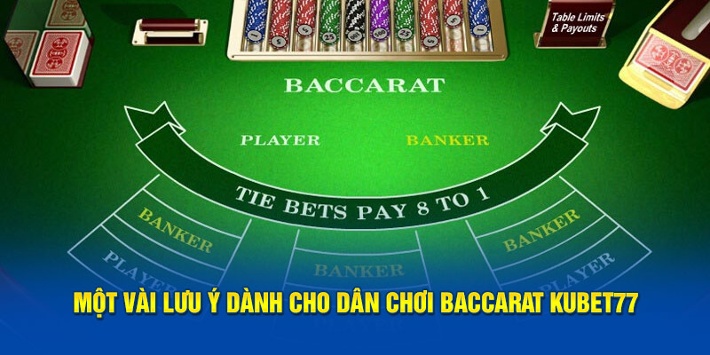 Một vài lưu ý dành cho dân chơi Baccarat KUBET77 