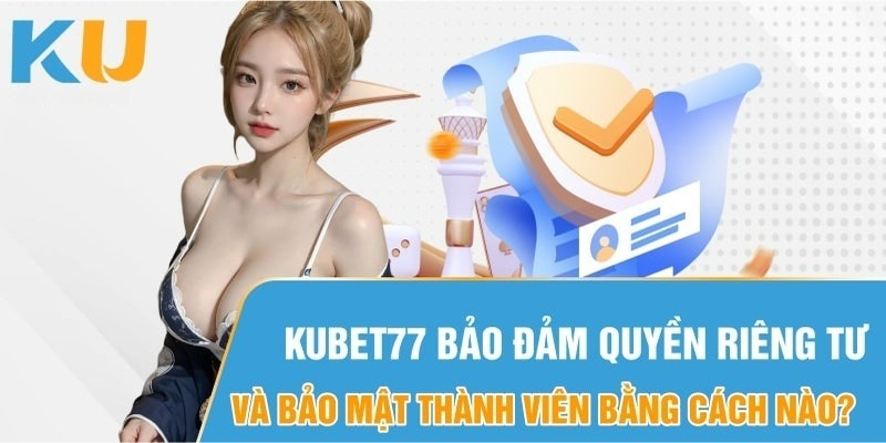 Nguyên tắc bảo vệ thông tin cá nhân của Kubet77